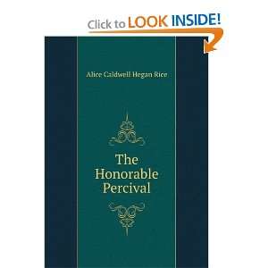  The Honorable Percival Alice Caldwell Hegan Rice Books