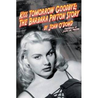   Kiss Tomorrow Goodbye The Barbara Payton Story