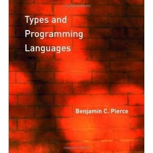   Types and Programming Languages [Hardcover] Benjamin C. Pierce Books