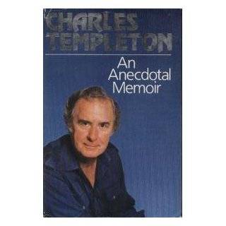 Templeton An Anecdotal Memoir by Charles Templeton (Jan 1, 1983)