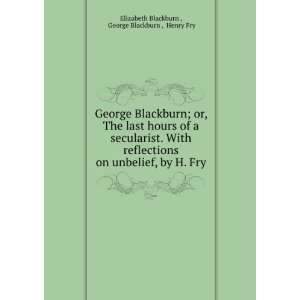   , by H. Fry George Blackburn , Henry Fry Elizabeth Blackburn  Books