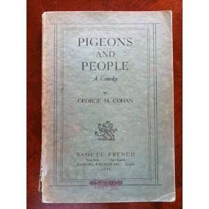   Pigeons and people, a comedy. George M. Cohan Books