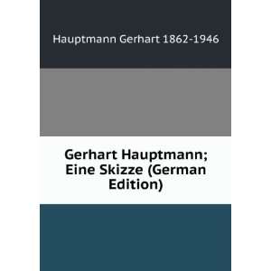  Gerhart Hauptmann; Eine Skizze (German Edition) Hauptmann Gerhart 