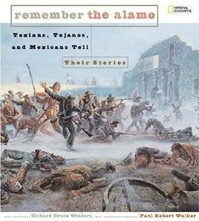 Remember the Alamo Texians, Tejanos, and Mexicans Tell Their Stories