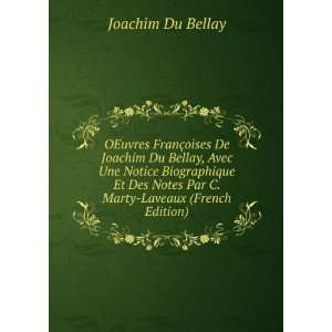  OEuvres FranÃ§oises De Joachim Du Bellay, Avec Une 