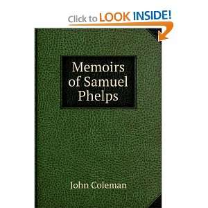  Memoirs of Samuel Phelps John Coleman Books