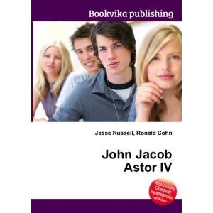  John Jacob Astor IV Ronald Cohn Jesse Russell Books