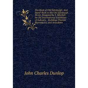   Therein Reproduced, and Anecdotes John Charles Dunlop Books