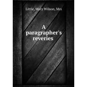  A paragraphers reveries Mary Wilson, Mrs Little Books