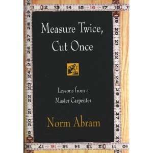      [MEASURE TWICE CUT ONCE] [Hardcover] Norm(Author) Abram Books