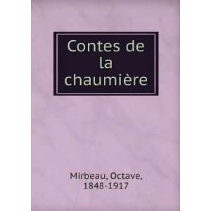    Contes de la chaumiÃ¨re Octave, 1848 1917 Mirbeau Books