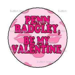 PENN BADGLEY   BE MY VALENTINE Pinback Button 1.25 Pin / Badge LOVE 