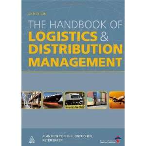 By Alan Rushton, Phil Croucher, Peter Baker The Handbook of Logistics 