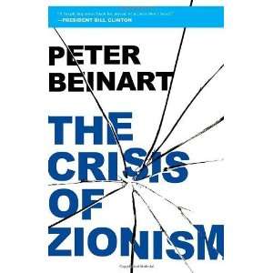   The Crisis of Zionism Hardcover By Beinart, Peter N/A   N/A  Books