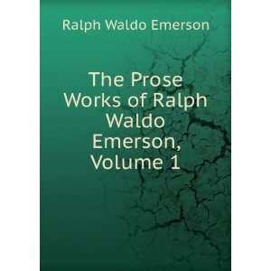   Works of Ralph Waldo Emerson, Volume 1 Ralph Waldo Emerson Books