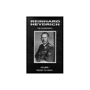  REINHARD HEYDRICH ROAD TO WAR The Biography Volume 1 