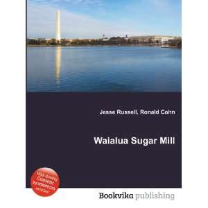  Waialua Sugar Mill Ronald Cohn Jesse Russell Books