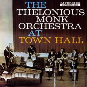 Thelonious Monk   The Thelonious Monk Orchestra in Town Hall Premium 