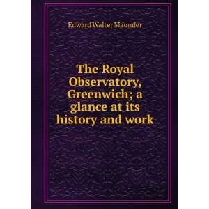   glance at its history and work Edward Walter Maunder Books