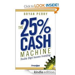 The 25% Cash Machine Double Digit Income Investing Bryan Perry 