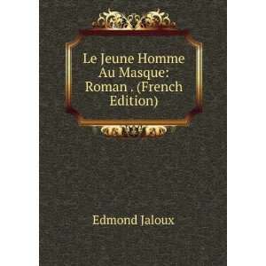   Jeune Homme Au Masque Roman . (French Edition) Edmond Jaloux Books