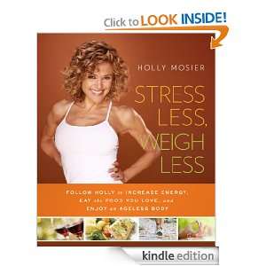 Stress Less, Weigh Less Follow Holly to Increase Energy, Eat the Food 