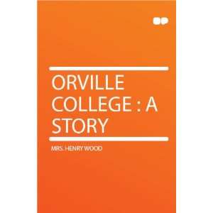  Orville College  a Story Mrs. Henry Wood Books