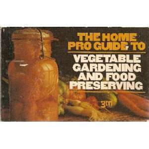   Pro Guide to Vegetable Gardening and food Preserving Unknown Books