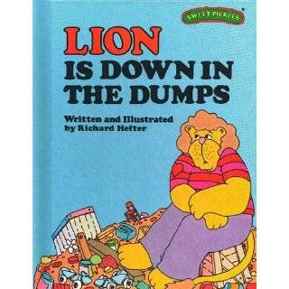 Lion Is Down in the Dumps (Sweet Pickles Series) by Richard Hefter 
